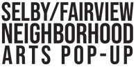 Selby / Fairview Neighborhood Arts Pop-Up